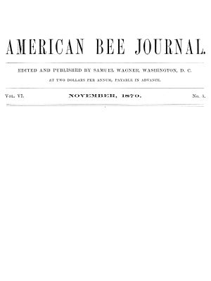 [Gutenberg 58189] • The American Bee Journal, Vol. VI., Number 5, November 1870